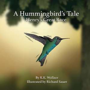 A Hummingbird's Tale de K. K. Wallace