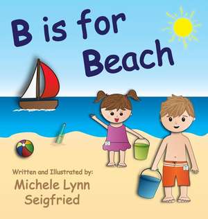 B is for Beach de Michele Lynn Seigfried