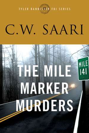 The Mile Marker Murders de C. W. Saari