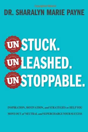 Unstuck. Unleashed. Unstoppable. de Sharalyn Marie Payne