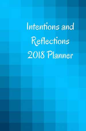 Intentions and Reflections 2018 Planner de Shadow River Books