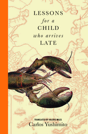 Lessons for a Child Who Arrives Late de Carlos Yushimito