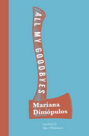 All My Goodbyes de Mariana Dimópulos