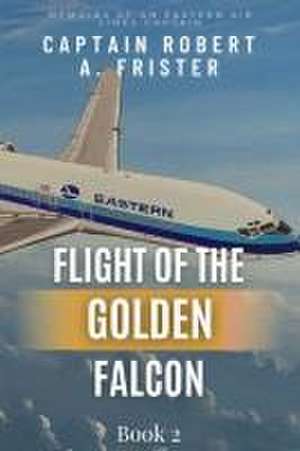 Flight of the Golden Falcon Book 2 de Robert Frister