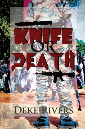 Knife or Death de Deke Rivers