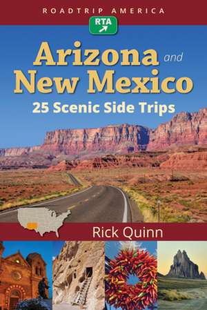 Roadtrip America 25 Scenic Side Trips in Arizona and New Mexico de Quinn, Rick