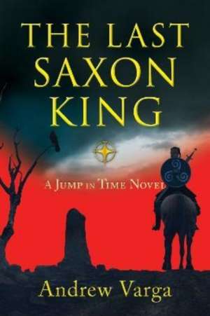 The Last Saxon King de Andrew Varga