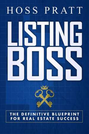 Listing Boss: The Definitive Blueprint for Real Estate Success