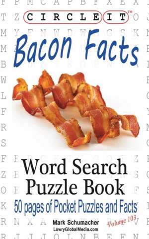 Circle It, Bacon Facts, Word Search, Puzzle Book de Lowry Global Media LLC