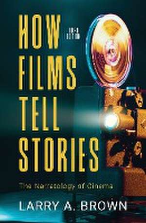 How Films Tell Stories de Larry A. Brown