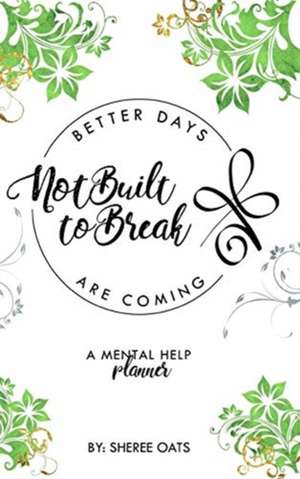 Not Built to Break: Better Days Are Coming de Sheree Oats