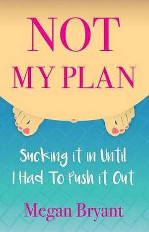 Not My Plan de Megan Bryant