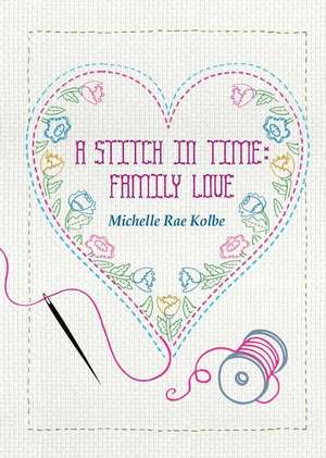 A Stitch in Time: Family Love de Michelle Kolbe