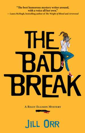 The Bad Break de Orr, Jill