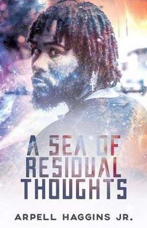 A Sea of Residual Thoughts de Jr. Arpell Haggins