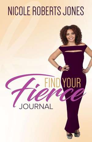 Find Your FIERCE Journal de Nicole Roberts Jones