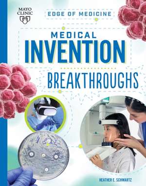 Medical Invention Breakthroughs de Heather E Schwartz