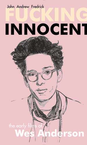 Fucking Innocent de John Andrew Fredrick