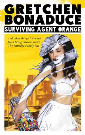 Surviving Agent Orange de Gretchen Bonaduce