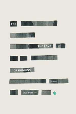 For the Love of Endings de Ben Purkert