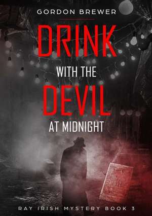 Drink with the Devil at Midnight de Gordon Brewer