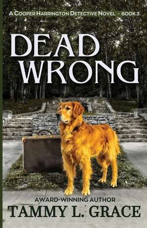 Dead Wrong de Tammy L Grace