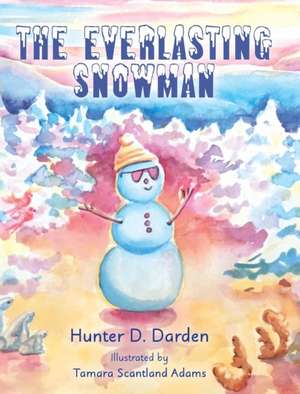 The Everlasting Snowman de Hunter D. Darden