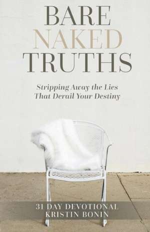 Bare Naked Truths de Kristin Bonin