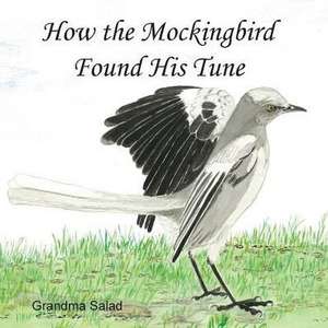 How the Mockingbird Found His Tune de Grandma Salad