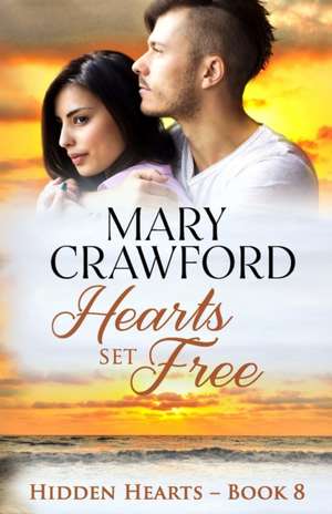 Hearts Set Free de Mary Crawford