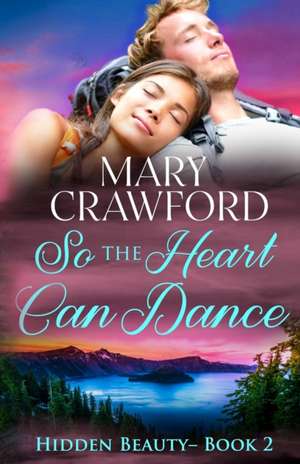 So the Heart Can Dance de Mary Crawford