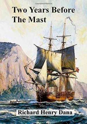 Two Years Before The Mast de Richard Henry Dana