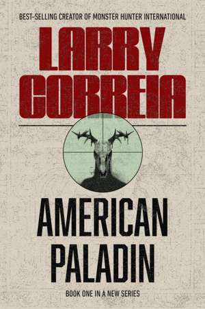 American Paladin de Larry Correia
