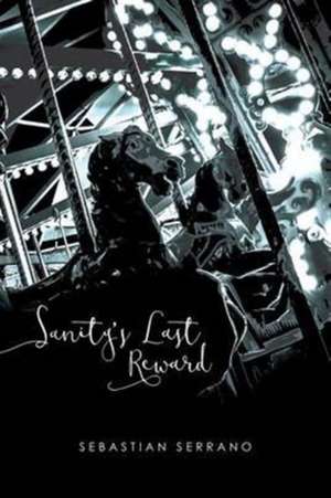 Sanity's Last Reward de Sebastian Serrano