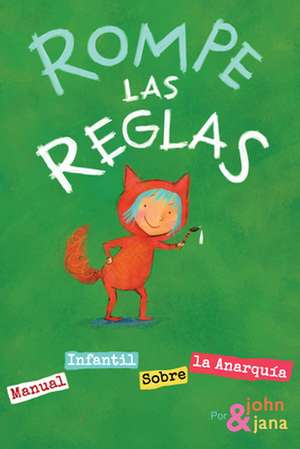 Rompe Las Reglas: Manual Infantil Sobre La Anarquía de John Seven