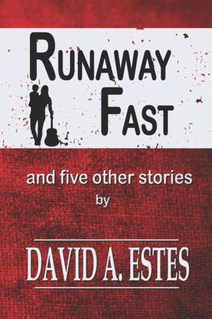 Runaway Fast: And Five Other Stories de David A. Estes