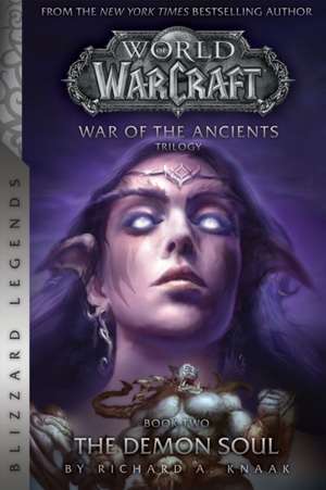 WarCraft: War of The Ancients Book Two: The Demon Soul de Richard A. Knaak