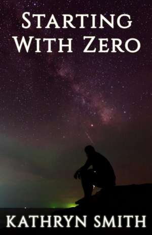 Starting With Zero de Rev. Kathryn Smith