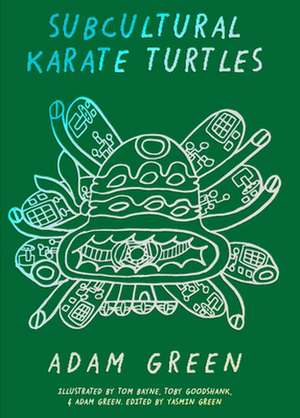 Adam Green: Subcultural Karate Turtles de Yasmin Green