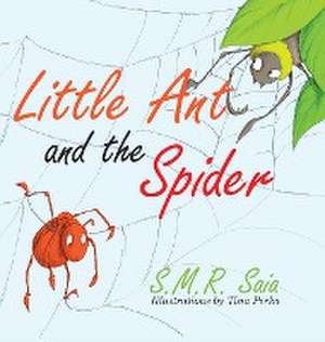 Little Ant and the Spider de S. M. R. Saia