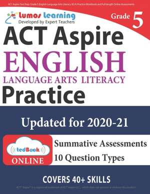 ACT Aspire Test Prep: Grade 5 English Language Arts Literacy (ELA) Practice Workbook and Full-length Online Assessments: ACT Aspire Study Gu de Lumos Learning