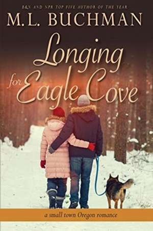 Longing for Eagle Cove de M. L. Buchman