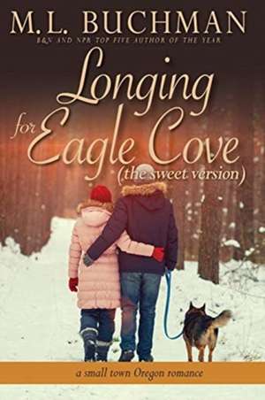 Longing for Eagle Cove (sweet) de M. L. Buchman