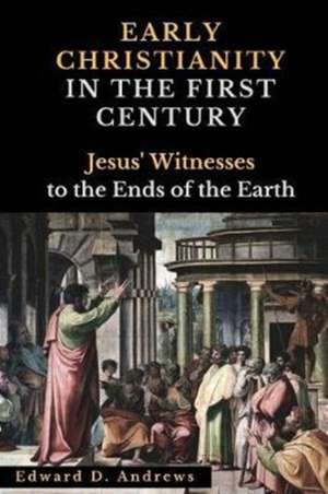 Early Christianity in the First Century de Edward D Andrews