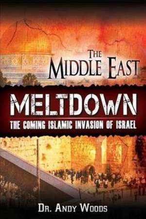 The Middle East Meltdown de Andy Woods