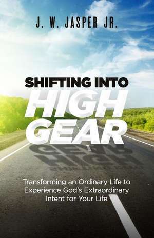 Shifting Into High Gear de J W Jasper Jr