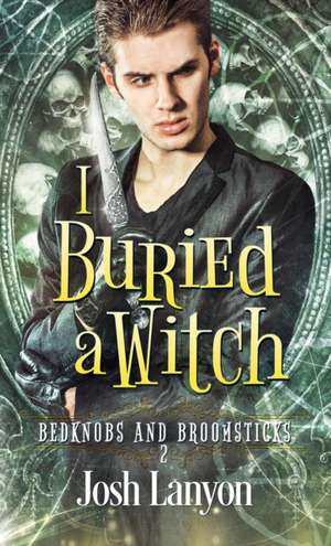 I Buried a Witch de Josh Lanyon