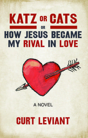 Katz or Cats: Or, How Jesus Became My Rival in Love