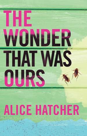 The Wonder That Was Ours de Alice Hatcher