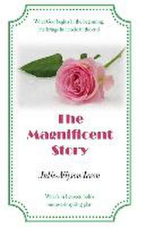 The Magnificent Story: What God begins in the beginning, He brings full circle in the end de Julie-Allyson Ieron